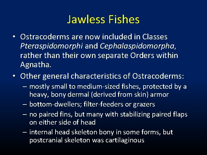 Jawless Fishes • Ostracoderms are now included in Classes Pteraspidomorphi and Cephalaspidomorpha, rather than