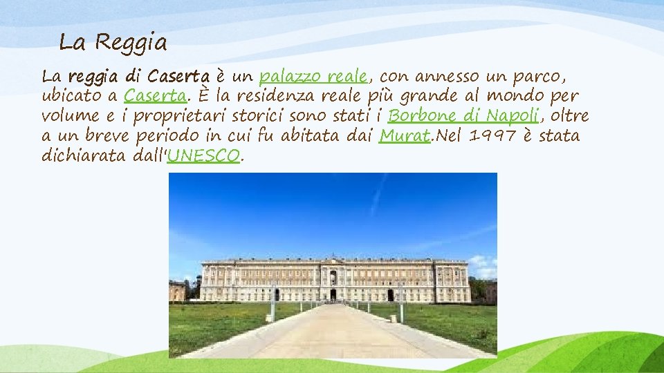 La Reggia La reggia di Caserta è un palazzo reale, con annesso un parco,