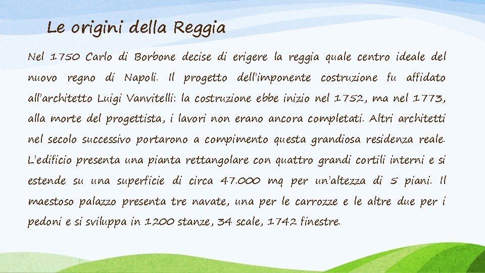 Le origini della Reggia Nel 1750 Carlo di Borbone decise di erigere la reggia