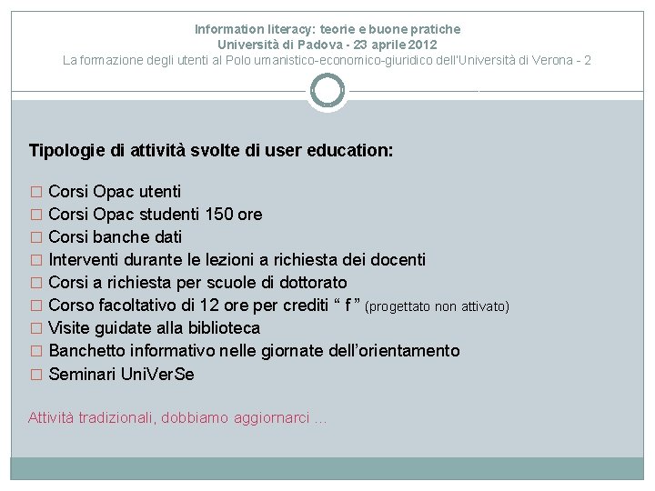 Information literacy: teorie e buone pratiche Università di Padova - 23 aprile 2012 La