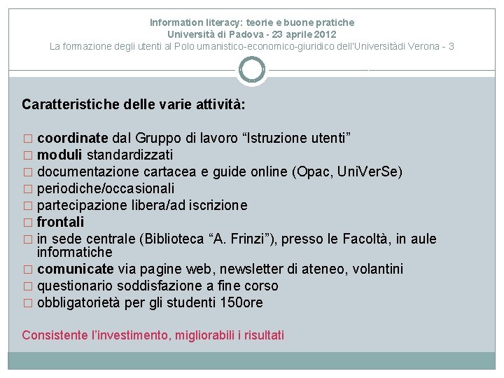 Information literacy: teorie e buone pratiche Università di Padova - 23 aprile 2012 La