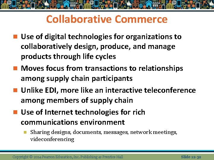 Collaborative Commerce Use of digital technologies for organizations to collaboratively design, produce, and manage