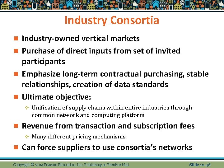 Industry Consortia Industry-owned vertical markets n Purchase of direct inputs from set of invited