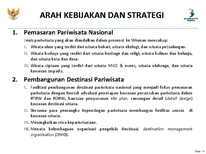 ARAH KEBIJAKAN DAN STRATEGI 1. Pemasaran Pariwisata Nasional Jenis pariwisata yang akan diandalkan dalam