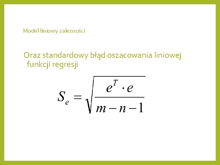 Model liniowy zależności Oraz standardowy błąd oszacowania liniowej funkcji regresji 