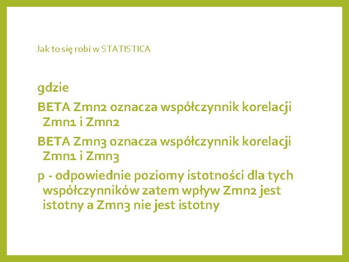 Jak to się robi w STATISTICA gdzie BETA Zmn 2 oznacza współczynnik korelacji Zmn