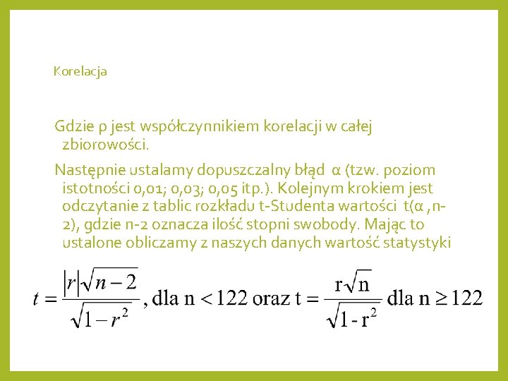 Korelacja Gdzie ρ jest współczynnikiem korelacji w całej zbiorowości. Następnie ustalamy dopuszczalny błąd α