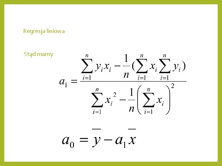 Regresja liniowa Stąd mamy 