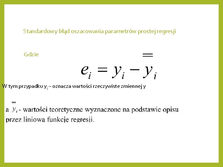 Standardowy błąd oszacowania parametrów prostej regresji Gdzie W tym przypadku yi – oznacza wartości