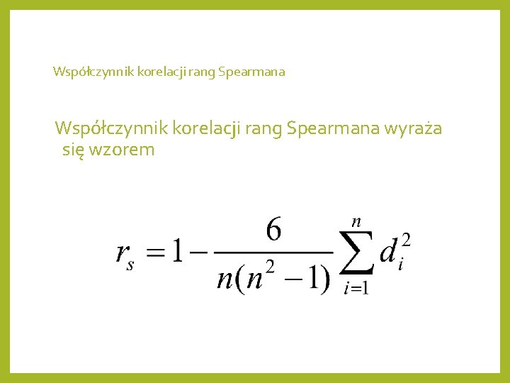 Współczynnik korelacji rang Spearmana wyraża się wzorem 