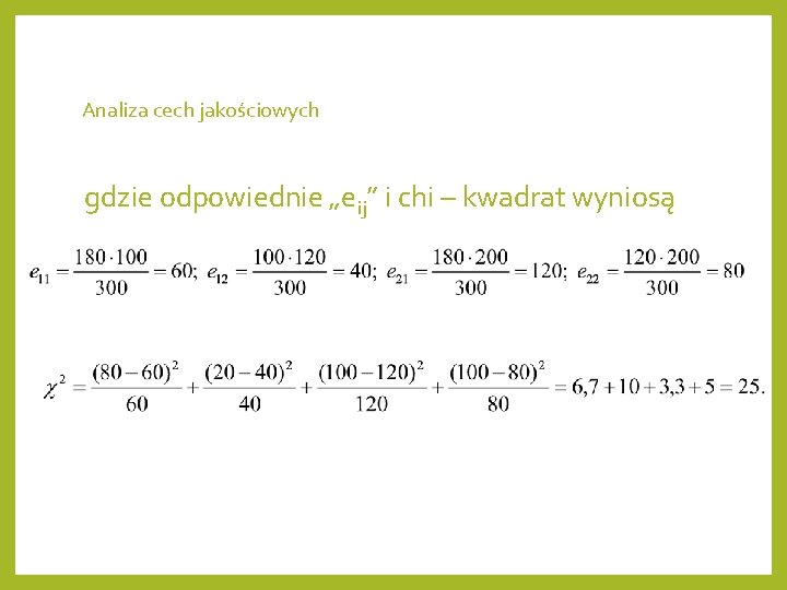 Analiza cech jakościowych gdzie odpowiednie „eij” i chi – kwadrat wyniosą 