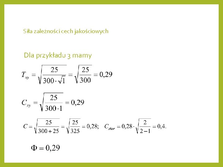 Siła zależności cech jakościowych Dla przykładu 3 mamy 