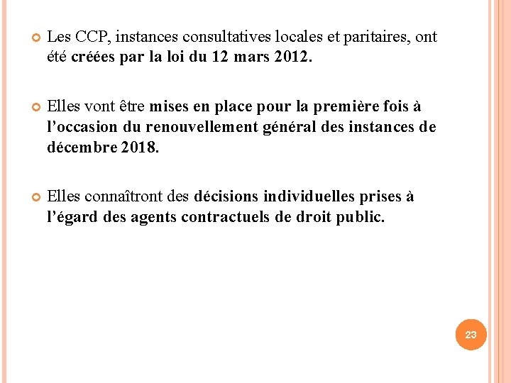  Les CCP, instances consultatives locales et paritaires, ont été créées par la loi