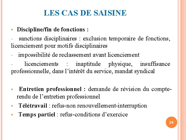 LES CAS DE SAISINE Discipline/fin de fonctions : – sanctions disciplinaires : exclusion temporaire