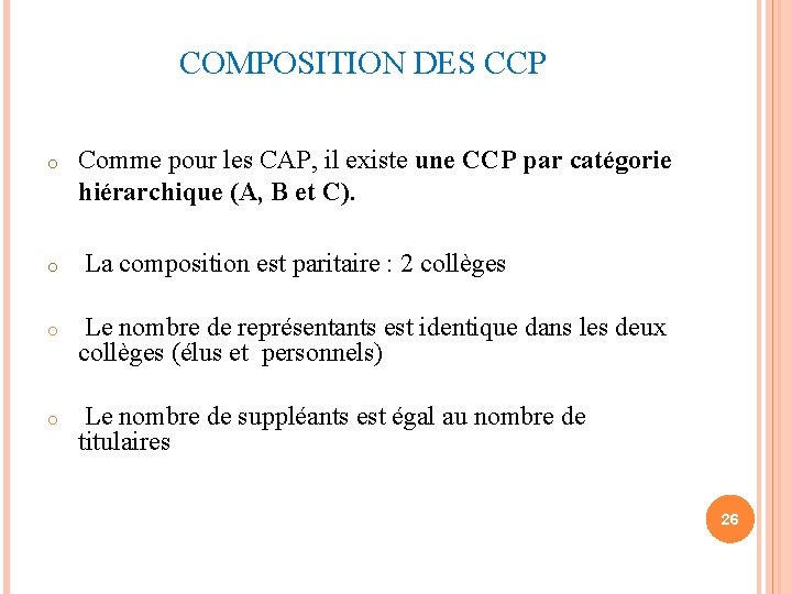 COMPOSITION DES CCP o Comme pour les CAP, il existe une CCP par catégorie