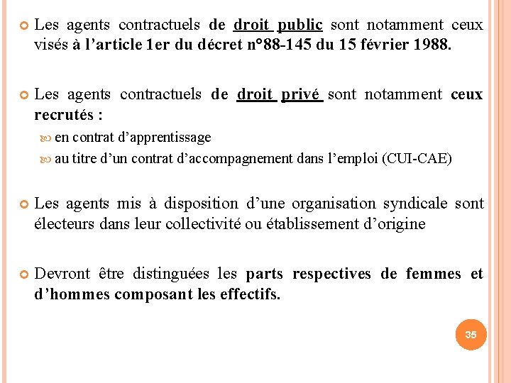  Les agents contractuels de droit public sont notamment ceux visés à l’article 1