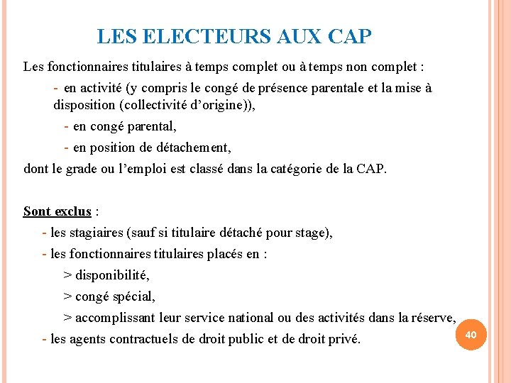 LES ELECTEURS AUX CAP Les fonctionnaires titulaires à temps complet ou à temps non