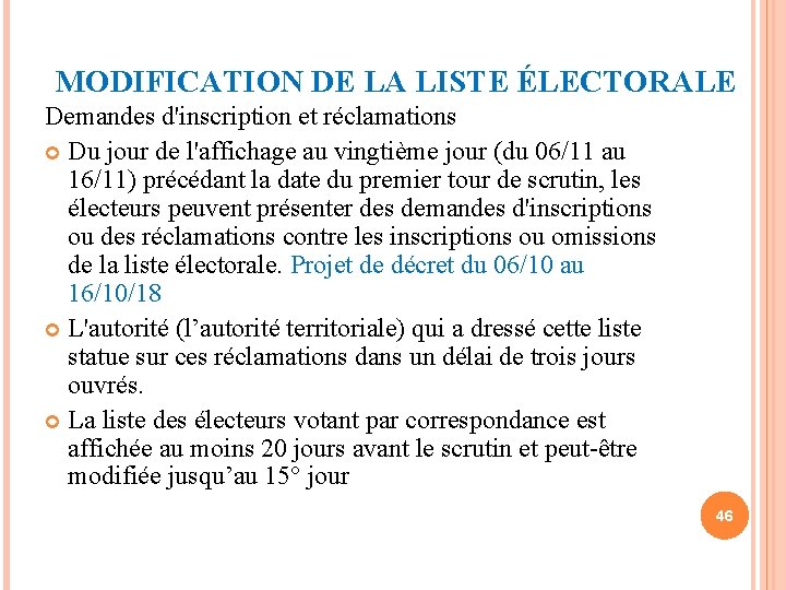 MODIFICATION DE LA LISTE ÉLECTORALE Demandes d'inscription et réclamations Du jour de l'affichage au