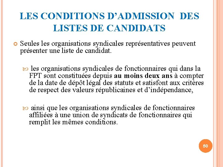 LES CONDITIONS D’ADMISSION DES LISTES DE CANDIDATS Seules organisations syndicales représentatives peuvent présenter une