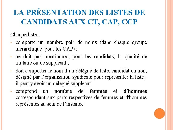 LA PRÉSENTATION DES LISTES DE CANDIDATS AUX CT, CAP, CCP Chaque liste : •