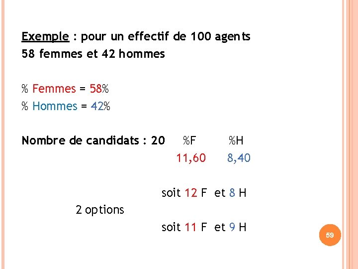 Exemple : pour un effectif de 100 agents 58 femmes et 42 hommes %