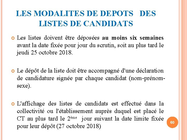 LES MODALITES DE DEPOTS DES LISTES DE CANDIDATS Les listes doivent être déposées au