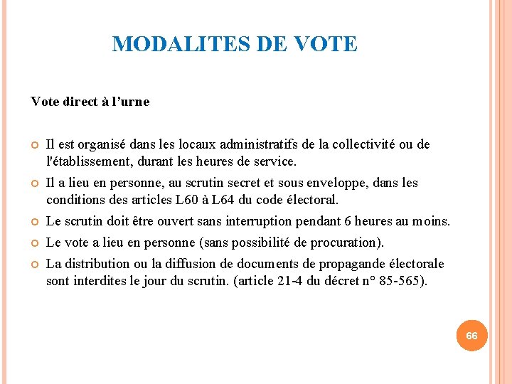 MODALITES DE VOTE Vote direct à l’urne Il est organisé dans les locaux administratifs