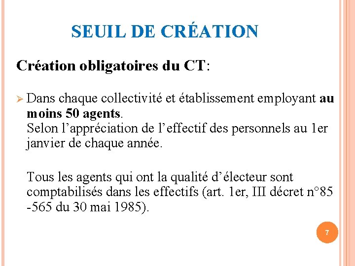  SEUIL DE CRÉATION Création obligatoires du CT: Ø Dans chaque collectivité et établissement