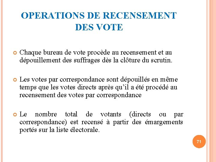 OPERATIONS DE RECENSEMENT DES VOTE Chaque bureau de vote procède au recensement et au