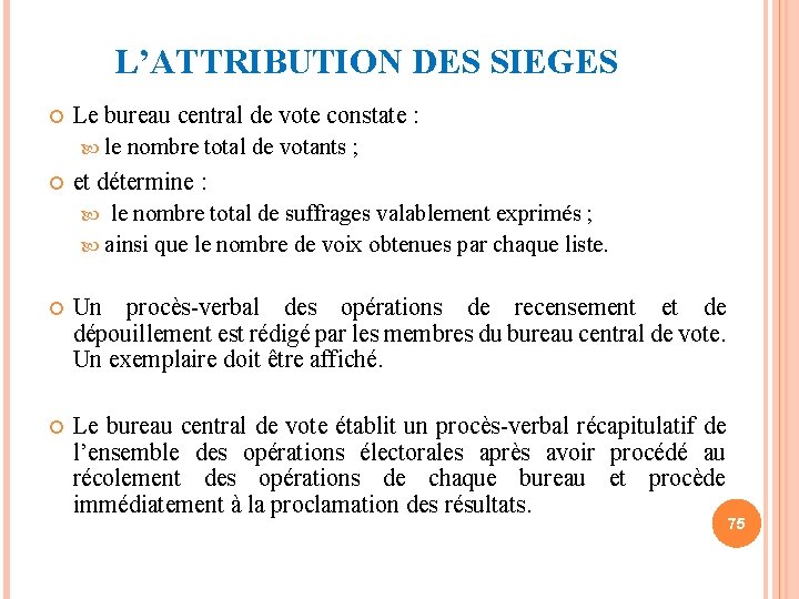 L’ATTRIBUTION DES SIEGES Le bureau central de vote constate : le nombre total de