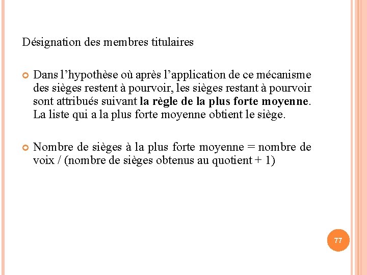 Désignation des membres titulaires Dans l’hypothèse où après l’application de ce mécanisme des sièges