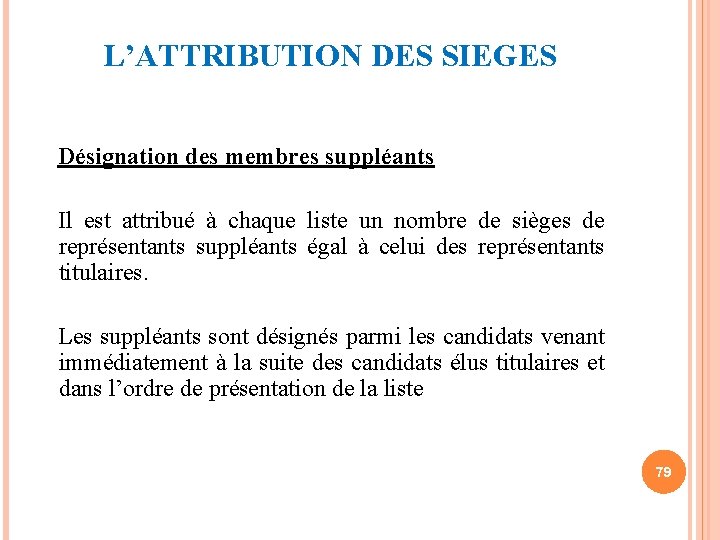 L’ATTRIBUTION DES SIEGES Désignation des membres suppléants Il est attribué à chaque liste un