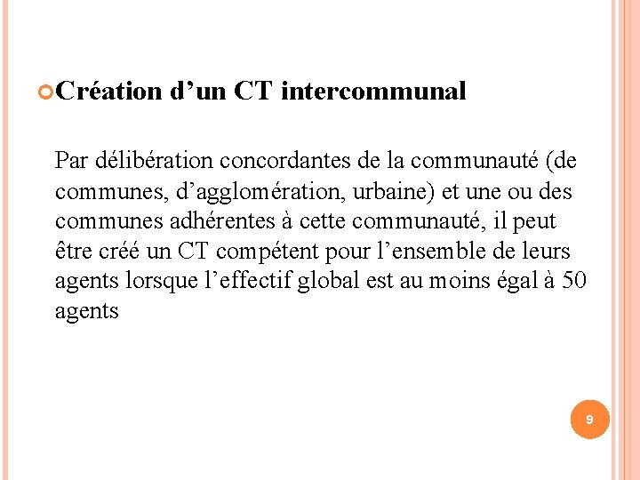  Création d’un CT intercommunal Par délibération concordantes de la communauté (de communes, d’agglomération,