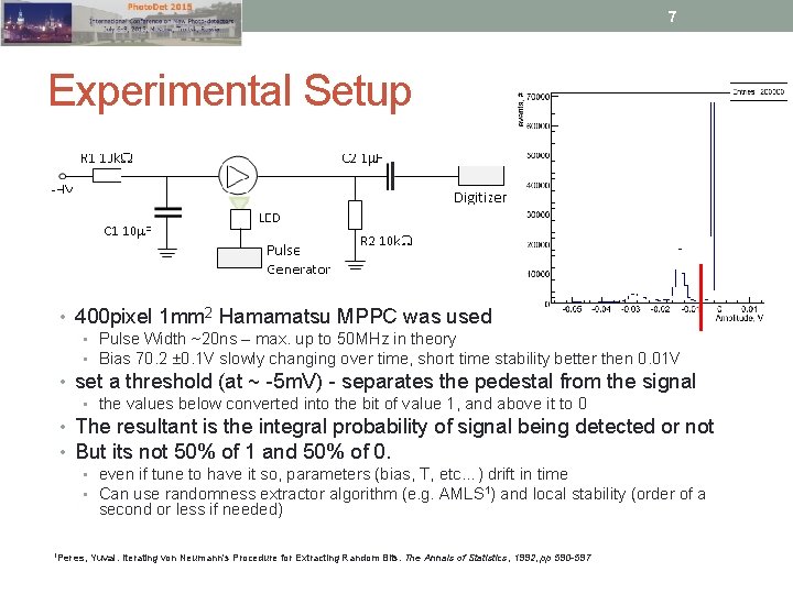 7 Experimental Setup • 400 pixel 1 mm 2 Hamamatsu MPPC was used •