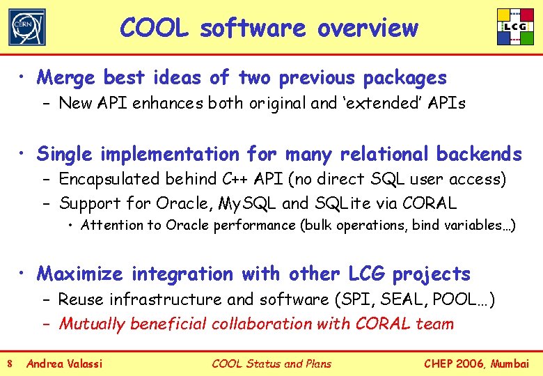 COOL software overview • Merge best ideas of two previous packages – New API