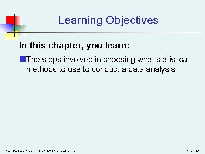 Learning Objectives In this chapter, you learn: n. The steps involved in choosing what