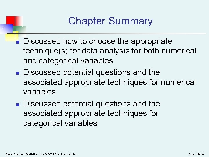 Chapter Summary n n n Discussed how to choose the appropriate technique(s) for data