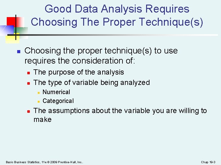 Good Data Analysis Requires Choosing The Proper Technique(s) n Choosing the proper technique(s) to