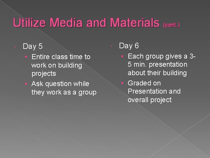 Utilize Media and Materials (cont. ) Day 5 • Entire class time to work