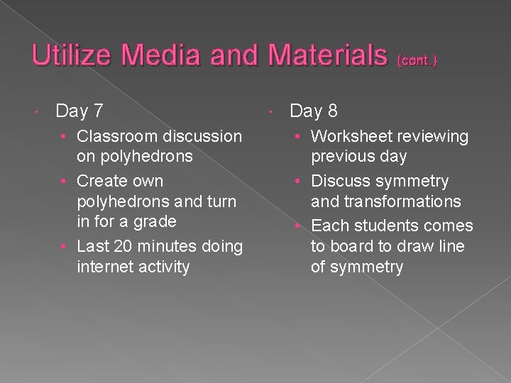 Utilize Media and Materials (cont. ) Day 7 • Classroom discussion on polyhedrons •