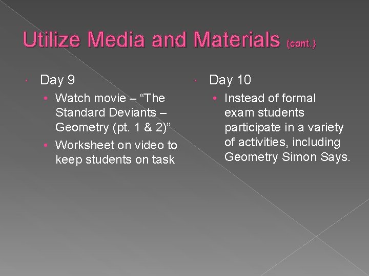 Utilize Media and Materials (cont. ) Day 9 • Watch movie – “The Standard