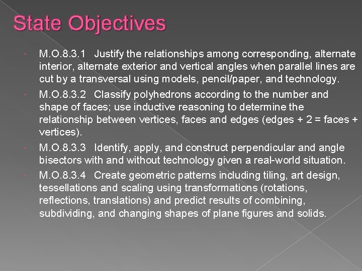 State Objectives M. O. 8. 3. 1 Justify the relationships among corresponding, alternate interior,