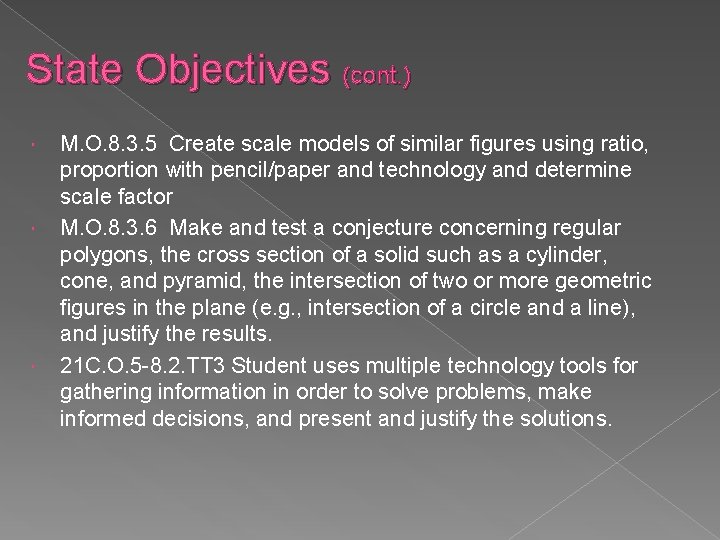 State Objectives (cont. ) M. O. 8. 3. 5 Create scale models of similar