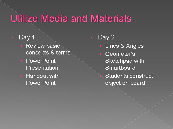 Utilize Media and Materials Day 1 • Review basic concepts & terms • Power.