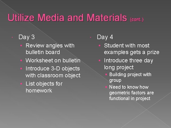 Utilize Media and Materials (cont. ) Day 3 • Review angles with bulletin board