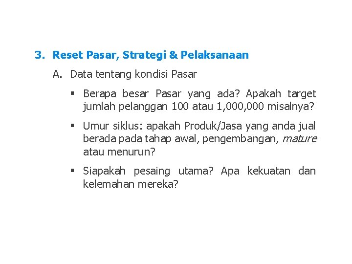 3. Reset Pasar, Strategi & Pelaksanaan A. Data tentang kondisi Pasar § Berapa besar