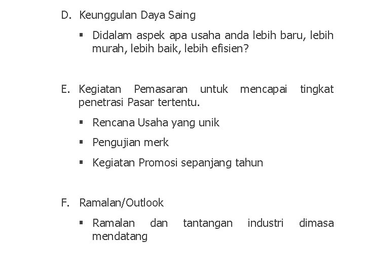 D. Keunggulan Daya Saing § Didalam aspek apa usaha anda lebih baru, lebih murah,