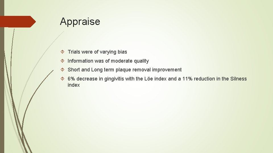 Appraise Trials were of varying bias Information was of moderate quality Short and Long