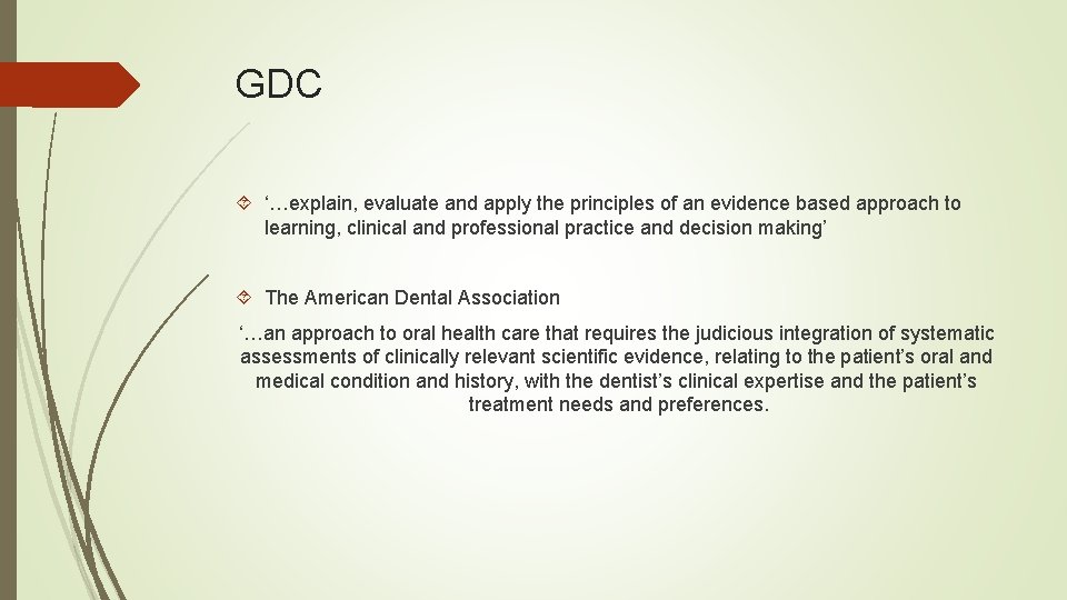 GDC ‘…explain, evaluate and apply the principles of an evidence based approach to learning,