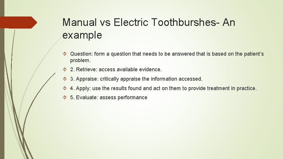 Manual vs Electric Toothburshes- An example Question: form a question that needs to be